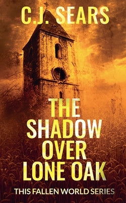 The Shadow over Lone Oak by Sears, C. J.
