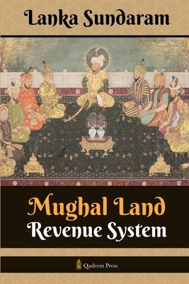 Mughal Land Revenue System by Sundaram, Lanka