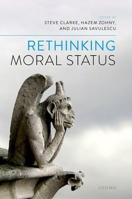 Rethinking Moral Status by Clarke, Steve
