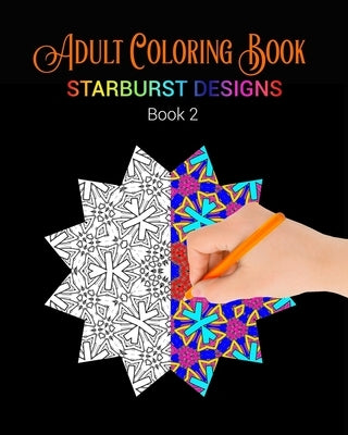 Adult Coloring Book: Starburst Designs: Book 2 by Limited, Adult Coloring Books
