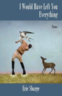 I Would Have Left You Everything by Sbarge, Eric