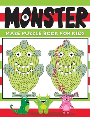 monster maze puzzle book for kids: An Amazing Monsters Themed Maze Puzzle Activity Book For Kids & Toddlers, Present for Preschoolers, Kids and Big Ki by Kid Press, Jane