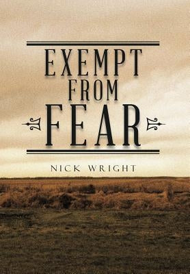 Exempt from Fear by Wright, Nick