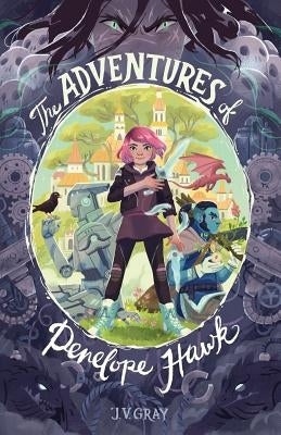 The Adventures of Penelope Hawk by Gray, Justin V.