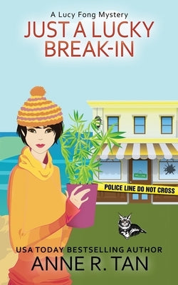 Just A Lucky Break-In: A Chinese Cozy Mystery by Tan, Anne R.