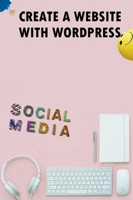 Create A Website With Wordpress Social Media by Milloch, Hannah