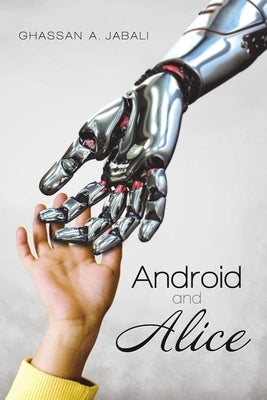 Android and Alice by Jabali, Ghassan