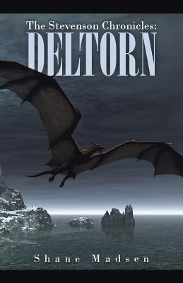 The Stevenson Chronicles: Deltorn by Madsen, Shane