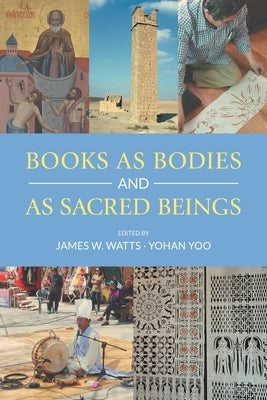 Books as Bodies and as Sacred Beings by Watts, James W.