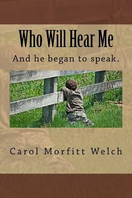 Who Will Hear Me by Welch, Carol
