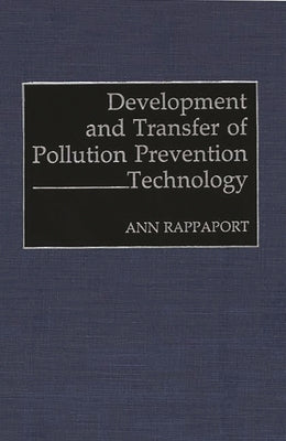 Development and Transfer of Pollution Prevention Technology by Rappaport, Ann