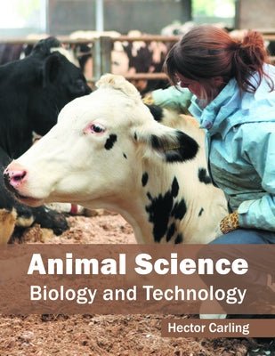 Animal Science: Biology and Technology by Carling, Hector