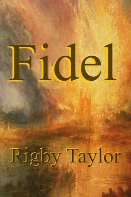 Fidel by Taylor, Rigby