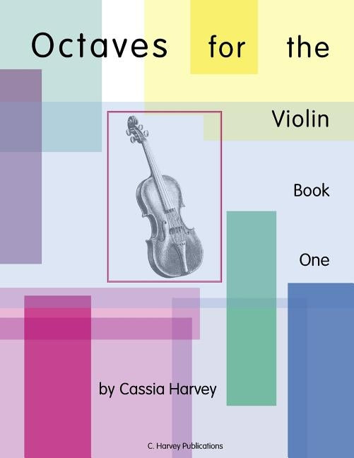 Octaves for the Violin, Book One by Harvey, Cassia