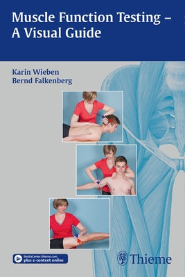 Muscle Function Testing - A Visual Guide by Wieben, Karin