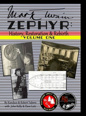 Mark Twain Zephyr: History, Restoration & Rebirth: Volume One (Premium Edition): Premium Edition by Tabern, Kandace