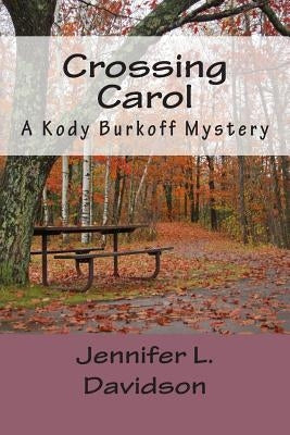 Crossing Carol: A Kody Burkoff Mystery by Davidson, Jennifer L.