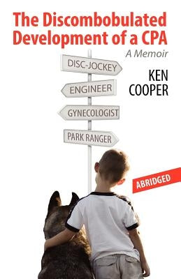 The Discombobulated Development of a CPA-ABRIDGED: A Memoir by Cooper, Ken