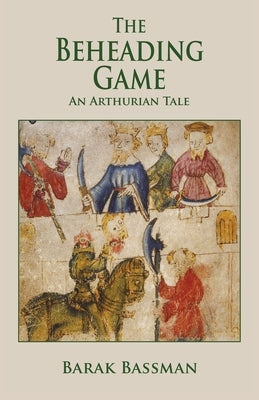 The Beheading Game by Bassman, Barak a.