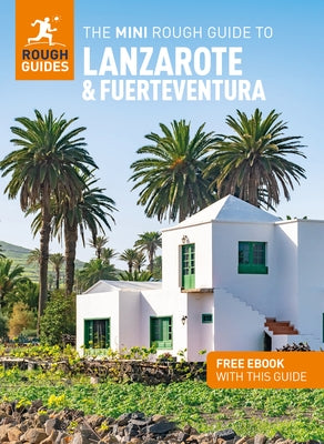 The Mini Rough Guide to Lanzarote and Fuerteventura: Travel Guide with eBook by Guides, Rough