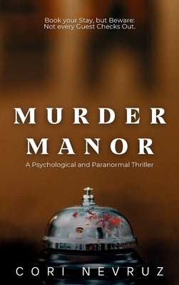 Murder Manor: A Psychological and Paranormal Thriller by Nevruz, Cori