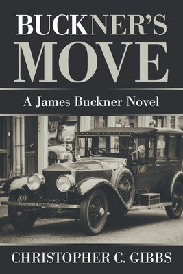 Buckner's Move: A James Buckner Novel by Gibbs, Christopher C.