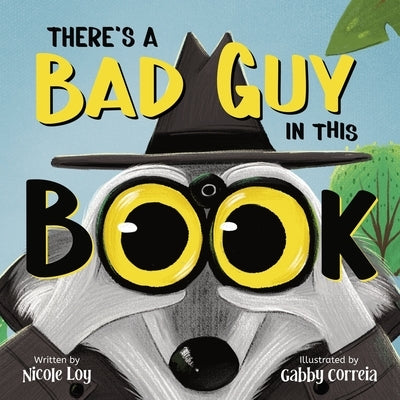 There's a Bad Guy in this Book: A Funny and Interactive Book for Kids by Loy, Nicole