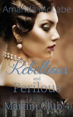 Rebellious and Perilous by McCabe, Amanda