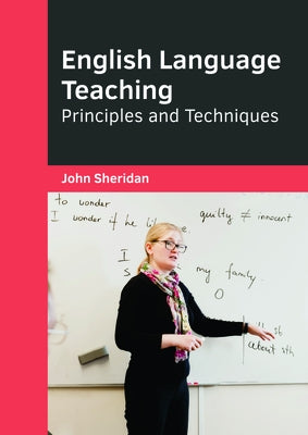 English Language Teaching: Principles and Techniques by Sheridan, John