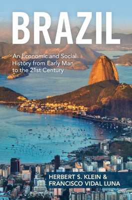 Brazil: An Economic and Social History from Early Man to the 21st Century by Klein, Herbert S.