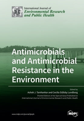 Antimicrobials and Antimicrobial Resistance in the Environment by Tamhankar, Ashok J.