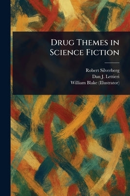 Drug Themes in Science Fiction by Silverberg, Robert