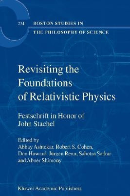 Revisiting the Foundations of Relativistic Physics: Festschrift in Honor of John Stachel by Ashtekar, Abhay