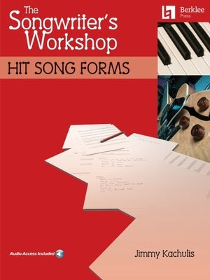 The Songwriter's Workshop: Hit Song Forms by Kachulis, Jimmy