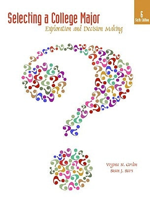 Selecting a College Major: Exploration and Decision Making by Gordon, Virginia