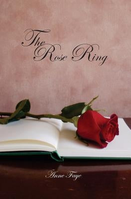 The Rose Ring by Faye, Anne
