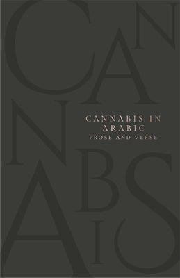 Cannabis in Arabic Verse and Prose by Bremer-McCollum, Adam