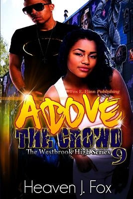 Above the Crowd: Book #9 by Fox, Heaven J.