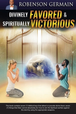 Divinely FAVORED & Spiritually VICTORIOUS by Germain, Robenson