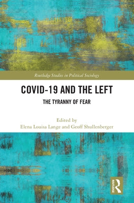 Covid-19 and the Left: The Tyranny of Fear by Lange, Elena Louisa