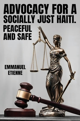 Advocacy For a Socially: Just Haiti by Etienne, Emmanuel