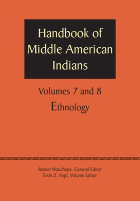 Handbook of Middle American Indians, Volumes 7 and 8: Ethnology by Wauchope, Robert