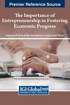 The Importance of Entrepreneurship in Fostering Economic Progress by Abdelli, Mohammed El Amine