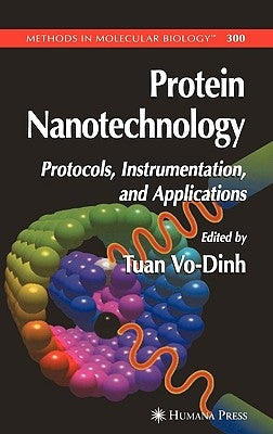 Protein Nanotechnology: Protocols, Instrumentation, and Applications by Vo-Dinh, Tuan