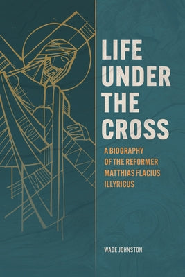 Life Under The Cross by Johnston, Wade