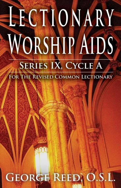 Lectionary Worship AIDS, Series IX, Cycle a by Reed, Osl George