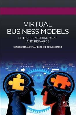 Virtual Business Models: Entrepreneurial Risks and Rewards by Bryder, Karin