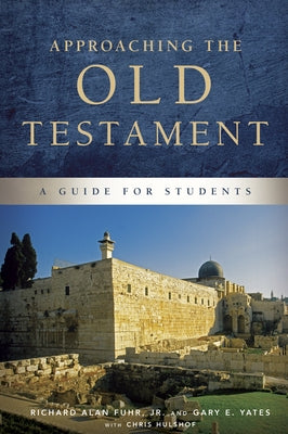 Approaching the Old Testament: A Guide for Students by Fuhr, Al
