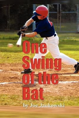 One Swing of the Bat: A Christian Novel (For Middle Grade Readers) by Jankowski, Joe