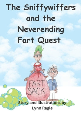The Sniffywiffers and the Neverending Fart Quest by Ragle, Lynn